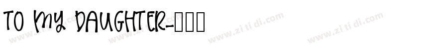 To My Daughter字体转换